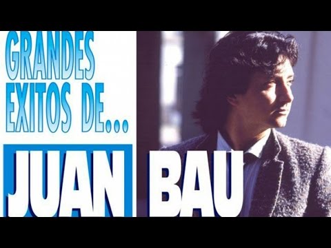Juan Bau - Los Grandes Éxitos de Juan Bau
