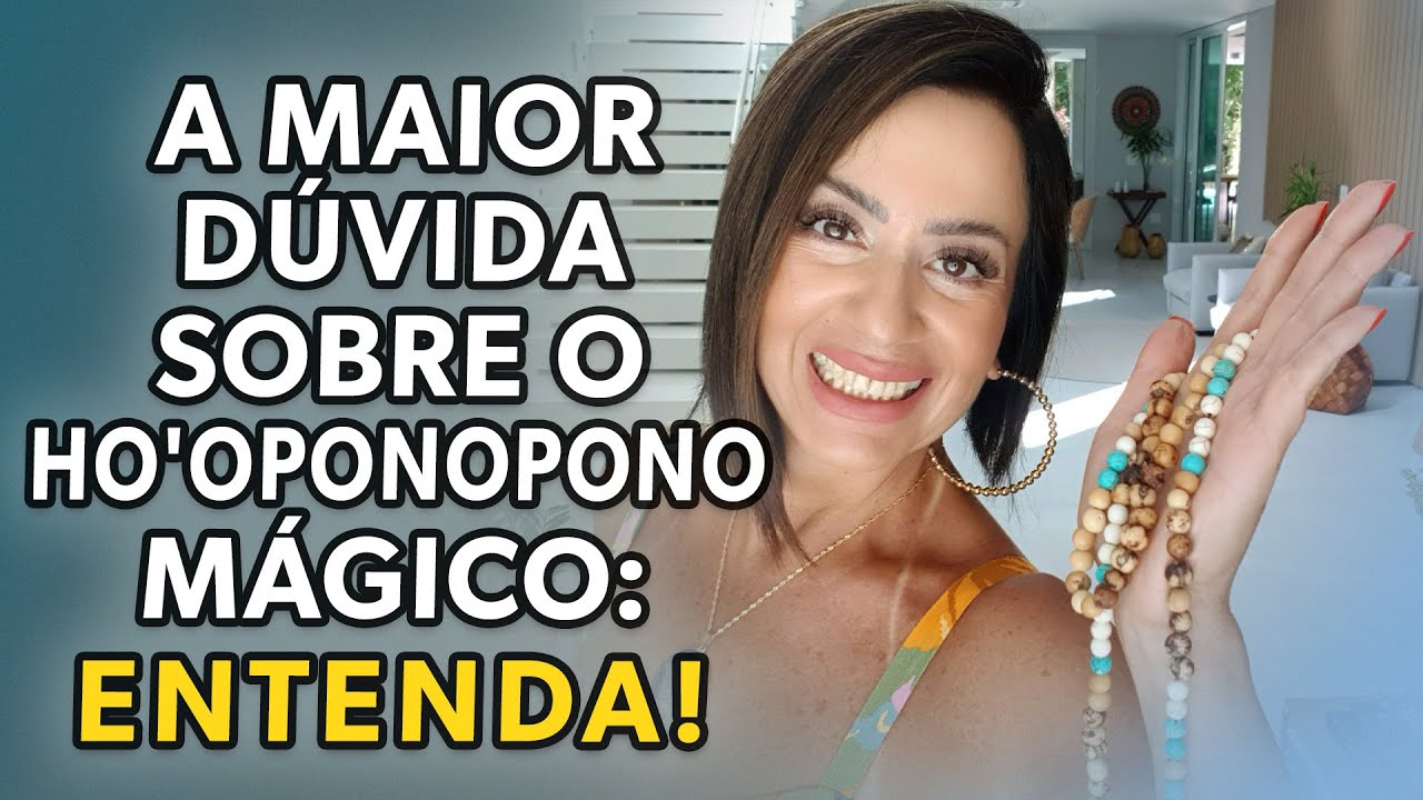 A MAIOR DÚVIDA SOBRE O HO'OPONOPONO MÁGICO: ENTENDA!