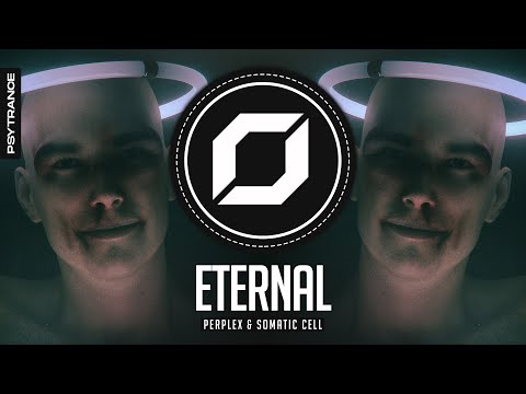 PSY-TRANCE ◉ Perplex & Somatic Cell - Eternal