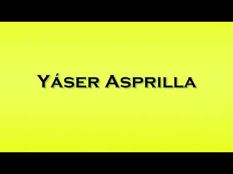 Pronunciation of Yaser Asprilla