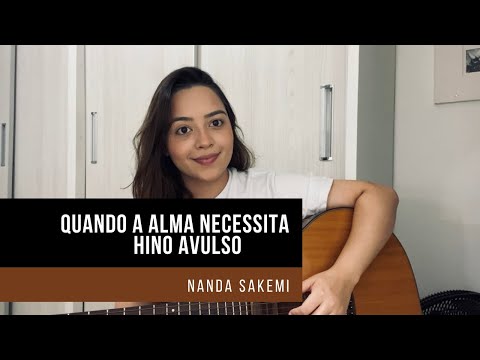 Quando a alma necessita | HINO AVULSO | Nanda Sakemi