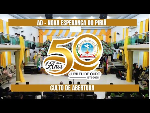 ABERTURA DO JUBILEU DE OURO DA AD NOVA ESPERANÇA DO PIRIÁ 