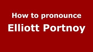 How to pronounce Elliott Portnoy