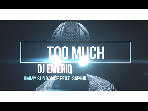 DJ EMERIQ X Jimmy Sundance feat. Sophia - Too Much