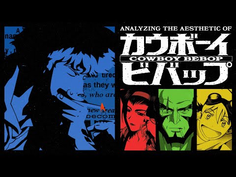 Analyzing the Aesthetic of Cowboy Bebop