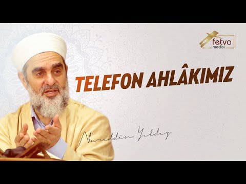Telefon Ahlâkımız - Nureddin Yıldız - fetvameclisi.com