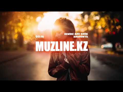 Argoonya - Sendei aru zhok | Muzline.KZ
