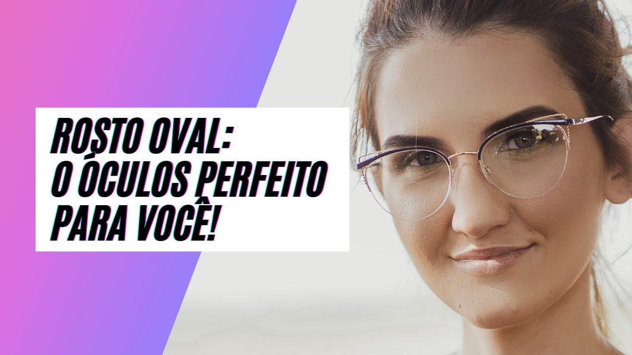 Rosto Oval: descubra qual o modelo de óculos perfeito para você