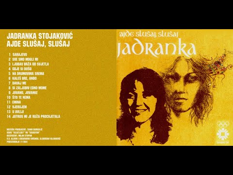 Jadranka Stojaković - Si zaljubiv edno mome - 08 - Ajde slušaj, slušaj