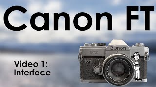 Canon FT QL Video 1: Interface | Camera Features, Functions, Layout, Buttons, Use, and Operation