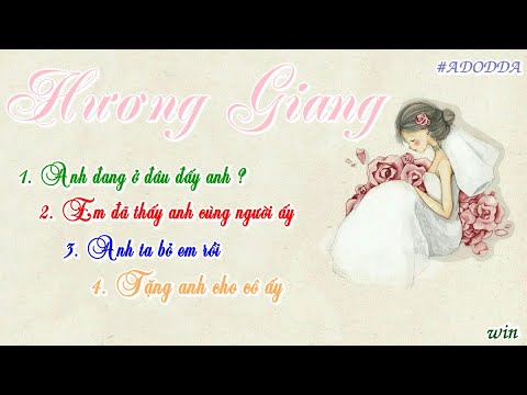 Anh Đang Ở Đâu Đấy Anh, ..., Anh Ta Bỏ Em Rồi,  Tặng Anh Cho Cô Ấy - Hương Giang