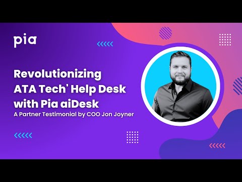 Revolutionizing ATA Tech' Help Desk with Pia aiDesk A Testimonial by COO Jon Joyner