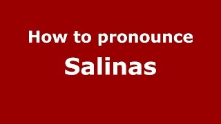 How to pronounce Salinas