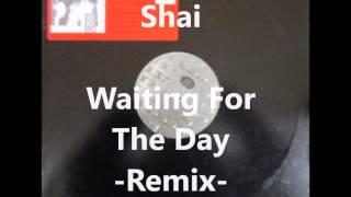 Shai - Waiting For The Day - remix