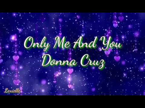 ONLY ME AND YOU (Lyrics)DONNA CRUZ |LEXIELLE CHANNEL