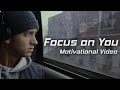 FOCUS ON YOU - Motivational Video for Success