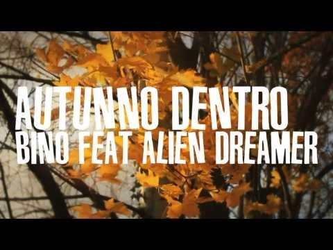 Bino aka Binè feat Alien Dreamer - Autunno Dentro -VIDEO - TUTTI AMANO BINO MIXTAPE
