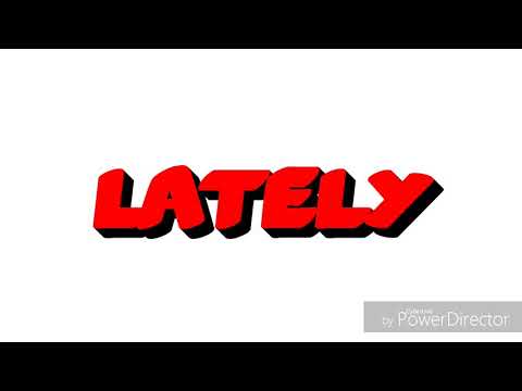 Lately by:x.x.indica (prod.forienboi)