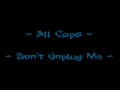 ALL CAPS ~ Don't Unplug Me 
