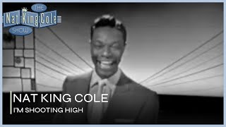 Nat King Cole Plays I'm Shooting High | The Nat King Cole Show