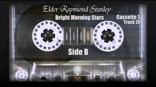 Elder Raymond Stanley - Bright Morning Stars