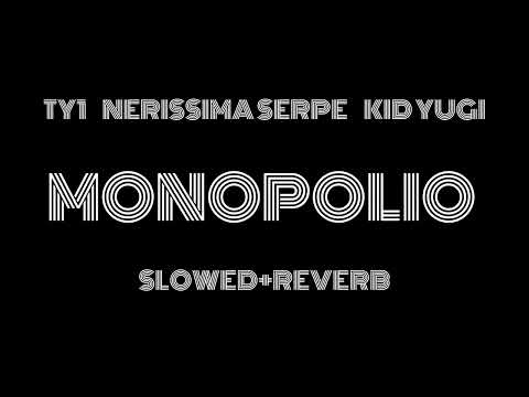 MONOPOLIO - TY1, Nerissima Serpe, Kid Yugi (slowed+reverb)