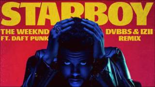 The Weeknd ft. Daft Punk - Starboy (DVBBS & IZII Remix)