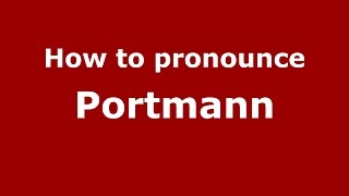 How to pronounce Portmann