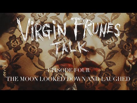 Virgin Prunes Talk: Episode Four - The Moon Looked Down and Laughed