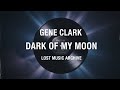 Gene Clark - Dark Of My Moon (Rare 1980s Demo)