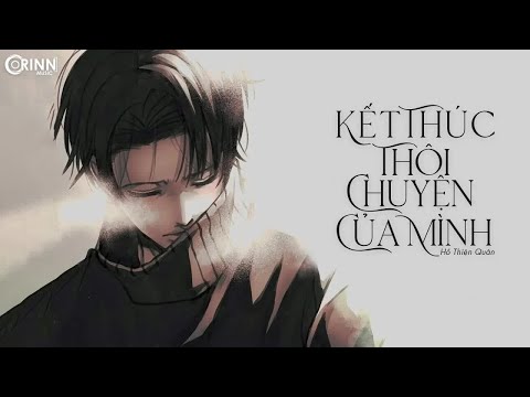 Kết thúc thôi chuyện của mình - Hồ Thiện Quân