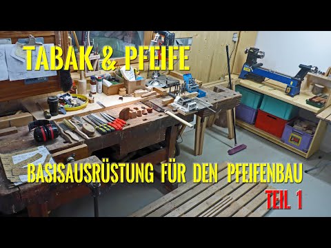 Tabak&Pfeife - Basisausrüstung für den Peifenbau Teil1(2)