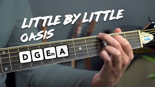 Play Little By Little by Oasis on guitar with EASY chords!