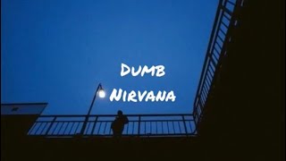 Dumb by nirvana (lyrics)