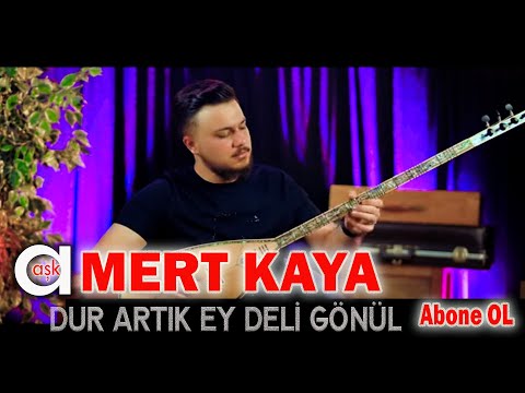 Mert Kaya - Dur Artık Ey Deli Gönül #aşkprodüksiyon #mertkaya #durartıkeydeligönül #turkishhalk #aşk
