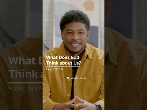Video: What Does God Think about Us?