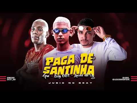 ESY 081, LUCAS DO VG FEAT. MC GW - PAGA DE SANTINHA (PROD. JUBIO & LUCAS DO VG)