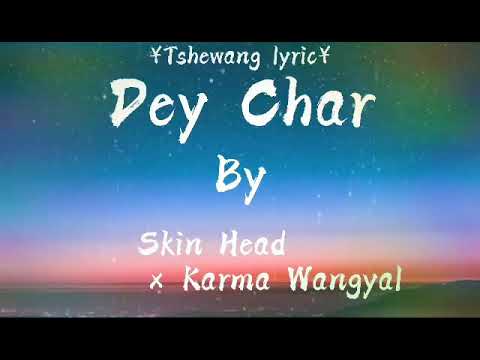 Dey Char - T rap Ft. Gds Karma Wangyel | Official Bhutanese Lyric Video.(Wangchuk kinga beats)