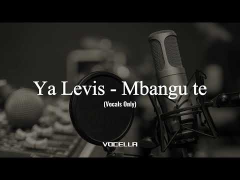 Ya Levis - Mbangu te (Acapella/Vocals Only)