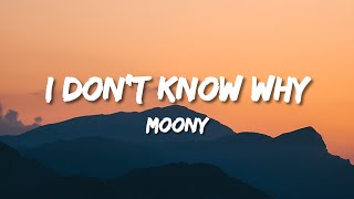 I DON'T KNOW WHY - MOONY (LYRICS)🎵💗