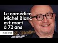 Michel Blanc est mort à l'âge de 72 ans