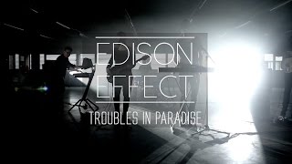 Edison Effect - Troubles In Paradise video