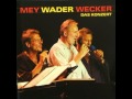 Mey, Wader, Wecker (Das Konzert) - Gut, wieder ...