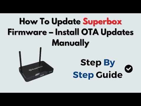 How To Update Superbox Firmware – Install OTA Updates Manually