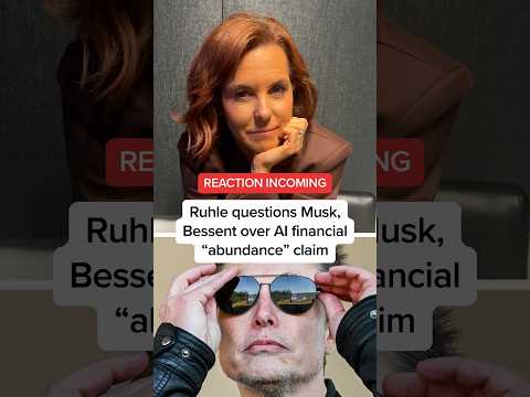 Ruhle questions Musk, Bessent over AI financial 'abundance' claim