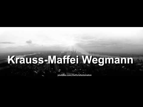 How to pronounce Krauss-Maffei Wegmann in German