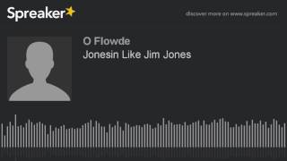Jonesin Like Jim Jones