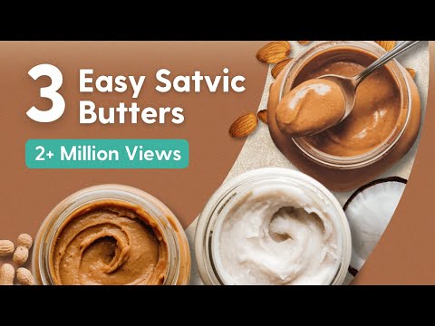 सात्विक मक्खन बनाना सीखे (मूंगफली, बादाम और नारियल का मक्खन) - सिर्फ 15 मिनट में!