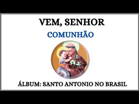 Vem, Senhor - Santo Antonio do Brasil