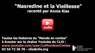 "Nasredine et la Vieillesse " raconté par Annie Kiss - CLiO